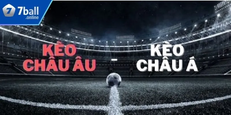 sự khác biệt giữa kèo châu Á và kèo châu Âu